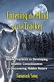 Image de Entering the Mind of the Tracker: Native Practices for Developing Intuitive Consciousness and Discovering Hidden Nature (English Edition)