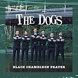 Black Chameleon Prayer von The Dogs