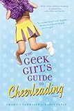 The Geek Girl's Guide to Cheerleading (English Edition) by Charity Tahmaseb, Darcy Vance