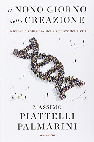 Il nono giorno della creazione. La nuova rivoluzione delle scienze della vita