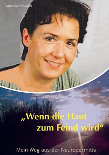 Download Wenn die Haut zum Feind wird: Mein Weg aus der Neurodermitis Download Wenn die Haut zum Feind wird: Mein Weg aus der Neurodermitis