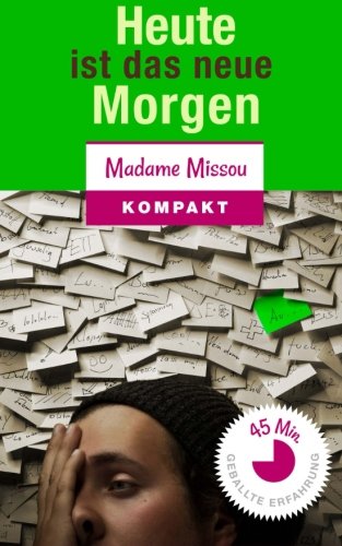 Heute ist das neue Morgen - 21 Tipps und Tricks gegen Aufschieberitis