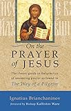 Image de On the Prayer of Jesus: The Classic Guide to the Practice of Unceasing Prayer Found in The