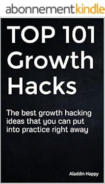 TOP 101 Growth Hacks: The best growth hacking ideas that you can put into practice right away (English Edition)