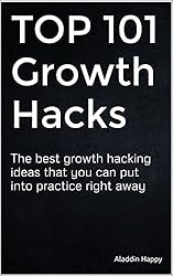 TOP 101 Growth Hacks: The best growth hacking ideas that you can put into practice right away (English Edition)