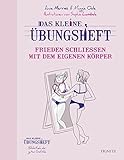 Das kleine Übungsheft - Frieden schließen mit dem eigenen Körper by