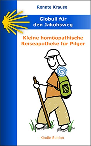 Download Globuli für den Jakobsweg: Kleine homöopathische Reiseapotheke für Pilger Download Globuli für den Jakobsweg: Kleine homöopathische Reiseapotheke für Pilger