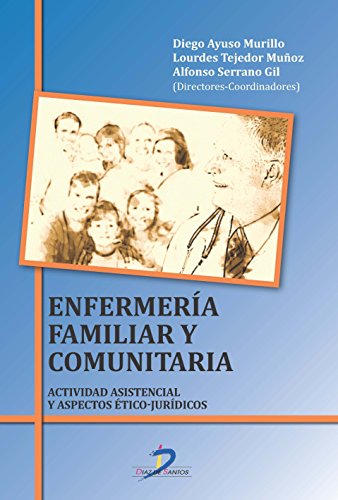 Enfermería Familiar Y Comunitaria. Actividad Asistencial Y Aspectos Ético-Jurídicos