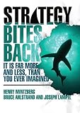 Strategy Bites Back: It Is Far More, and Less, than You Ever Imagined (paperback) by 