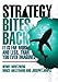 Strategy Bites Back: It Is Far More, and Less, than You Ever Imagined (paperback) by 
