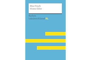 Homo faber von Max Frisch: Lektüreschlüssel mit Inhaltsangabe, Interpretationen, Prüfungsaufgaben mit Lösungen, Lernglossar – Pelster, Theodor; Frisch, Max – 15477 (Reclam Lektüreschlüssel XL)
