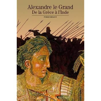 Alexandre le Grand: De la Grèce à l'Inde