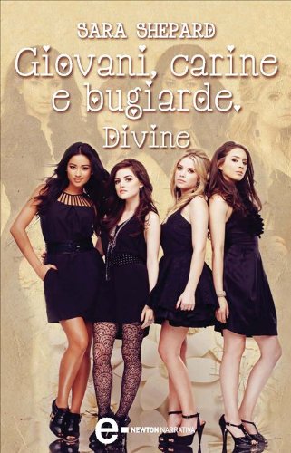Sara Shepard - Giovani, carine e bugiarde. Divine (2011)