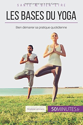 Download Les bases du yoga: Bien démarrer sa pratique quotidienne Download Les bases du yoga: Bien démarrer sa pratique quotidienne
