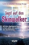 Jagd auf den Skinwalker: Auf einer abgelegenen Ranch in Utah stellen sich Forscher dem Unerklärlichen by 