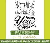 Image de Nothing Changes Until You Do: A Guide to Self-Compassion and Getting Out of Your Own Way