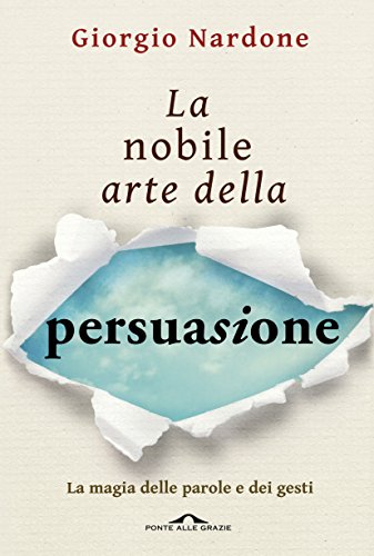 Livres Couvertures de La nobile arte della persuasione: La magia delle parole e dei gesti