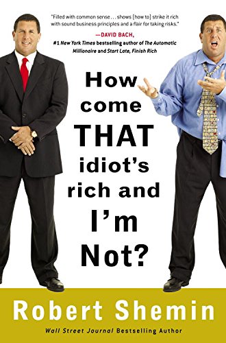 How Come That Idiot's Rich and I'm Not? (English Edition) How Come That Idiot's Rich and I'm Not? (English Edition)