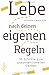 Produktbild Lebe nach deinen eigenen Regeln: 10 Schritte zum unkonventionellen Denken
