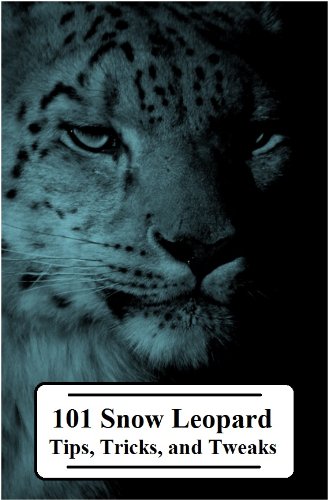 Download 101 Snow Leopard Tips, Tricks, and Tweaks