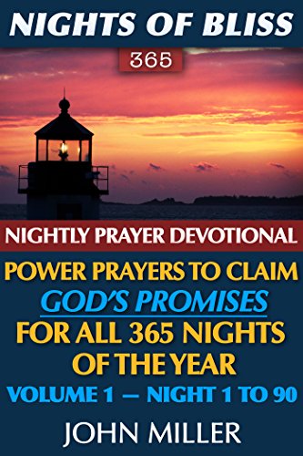 Nights of Bliss 365: Nightly Prayer Devotional - Power Prayers to Claim God's Promises for All 365 Nights of the Year - Volume 1 - Night 1 to 90 (Nights ... Nightly Devotional Series) (English Edition)