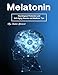 Produktbild Melatonin: Neurological Protection and Anti-Aging Secrets and Medicine Tips