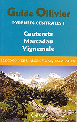 Pyrénées centrales : Tome 1, Cauterets, Marcadau, Vignemale