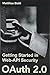 OAuth 2.0: Getting Started in Web-API Security (API University Series, Band 1) by Matthias Biehl
