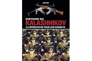 Histoire du Kalashnikov - à l'épreuve de tous les combats
