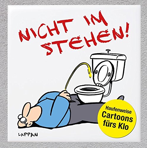 Download Nicht im Stehen!: Haufenweise Cartoons fürs Klo