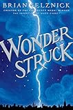 Wonderstruck (Schneider Family Book Award - Middle School Winner) by