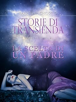 Maria Thea Chiodino - Storie di Transienda vol. 2 - La scelta di un padre (2014)