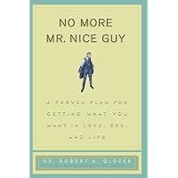 No More Mr Nice Guy: A Proven Plan for Getting What You Want in ...