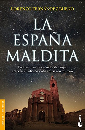 La España maldita: Enclaves templarios, nidos de brujas, entradas al infierno y otras rutas con mis La España maldita: Enclaves templarios, nidos de brujas, entradas al infierno y otras rutas con mis