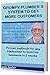 Grumpy Plumber`s System To Get More Customers: Proven method for any tradesman to attract more customers than he can handle (English Edition) by 