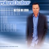 Mitten im Leben - Roland Kaiser