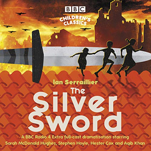 Preisvergleich Produktbild The Silver Sword: A BBC Radio full-cast dramatisation