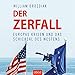 Der Zerfall: Europas Krisen und das Schicksal des Westens by 