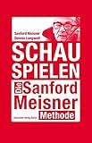 Schauspielen. Die Sanford-Meisner-Methode by Sanford Meisner, Dennis Longwell
