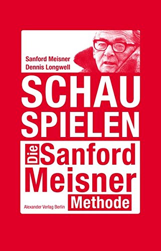 Schauspielen. Die Sanford-Meisner-Methode