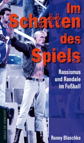 Download Im Schatten des Spiels: Rassismus und Randale im Fußball Download Im Schatten des Spiels: Rassismus und Randale im Fußball