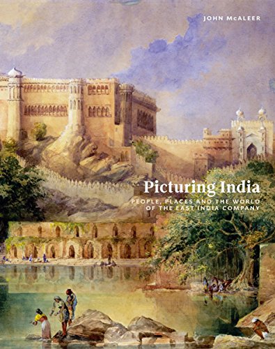 Picturing India: People, Places and the World of the East India Company