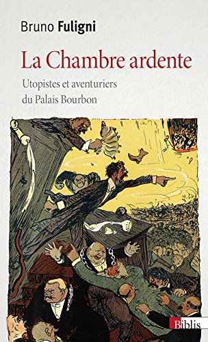 Download La Chambre ardente. Utopistes et aventuriers du Palais Bourbon Download La Chambre ardente. Utopistes et aventuriers du Palais Bourbon