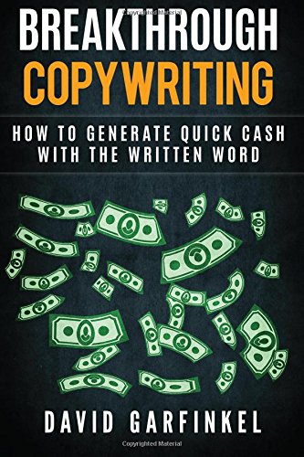 Breakthrough Copywriting: How to Generate Quick Cash with the Written Word