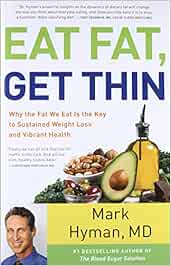 Buy Eat Fat Get Thin Why The Fat We Eat Is The Key To Sustained Weight Loss And Vibrant Health Book Online At Low Prices In India Amazon In