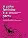 A Pelve Feminina e o...