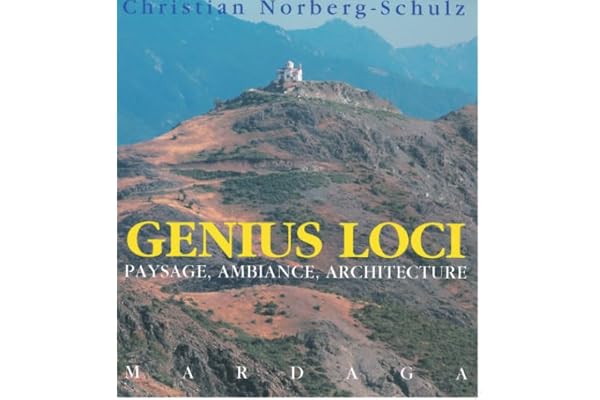 Genius Loci: Paysage, ambiance, architecture