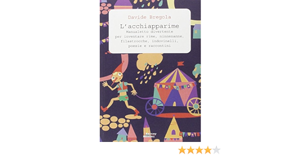 Amazon It L Acchiapparime Manualetto Divertente Per Inventare Rime Ninnenanne Filastrocche Indovinelli Poesie E Raccontini Bregola Davide Libri