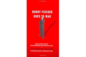 Bobby Fischer Goes to War: The True Story of How the Soviets Lost the Most Extraordinary Chess Match of All Time
