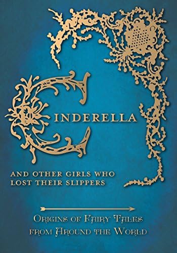 Cinderella - And Other Girls Who Lost Their Slippers (Origins of Fairy Tales from Around the World): 2 (Origins of Fairy Tales from Around the World Series)